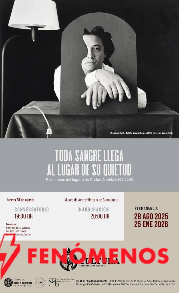 Llega la exposición Toda sangre al lugar de su quietud. Revisiones del legado de Carlos Ashida al Museo de Arte e Historia de Guanajuato Llega la exposición Toda sangre al lugar de su quietud. Revisiones del legado de Carlos Ashida al Museo de Arte e Historia de Guanajuato