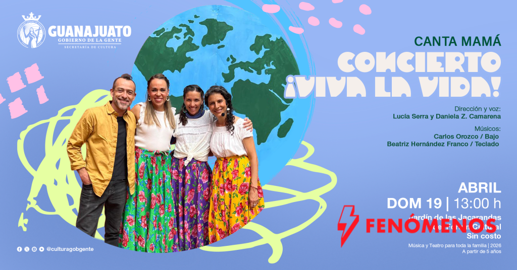 La Secretaría de Cultura de Guanajuato invita a celebrar la vida con “¡Viva la vida! Canta Mamá”, un concierto para las infancias en el Forum Cultural